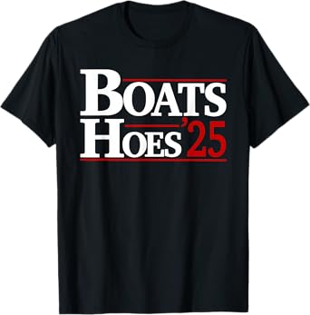 Boats and Hoes 2025 Election Funny T-Shirt