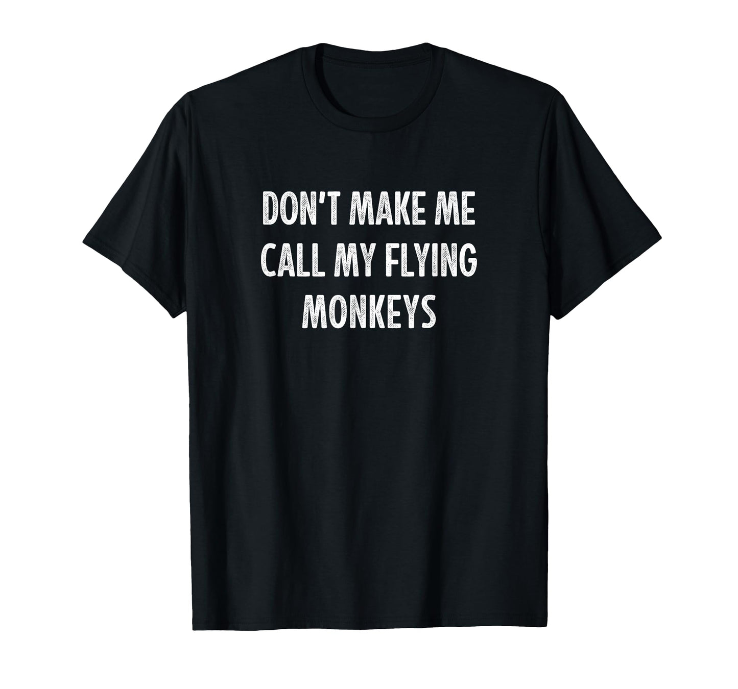 Don't Make Me Call My Flying Monkeys - Vintage Style - T-Shirt