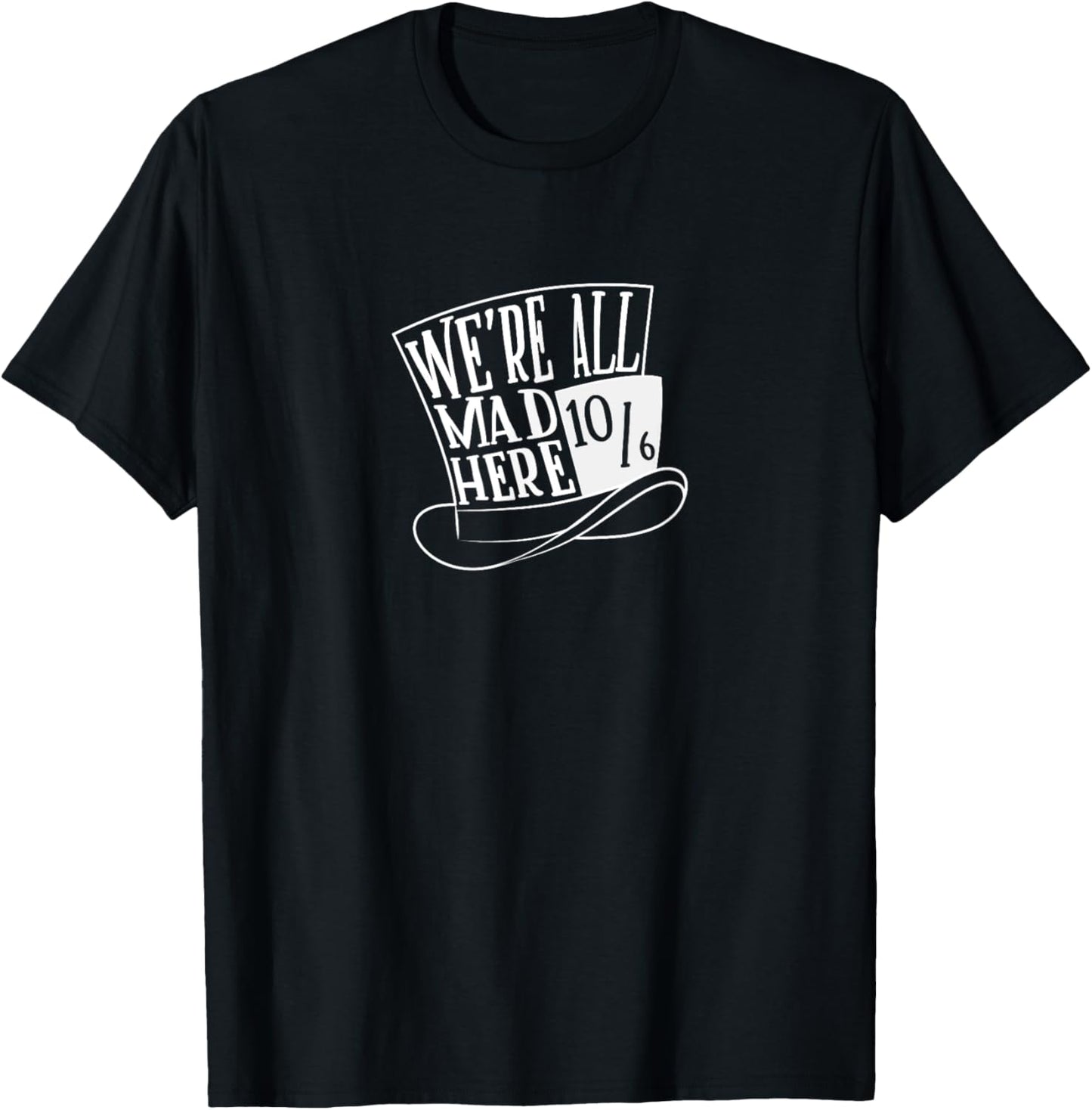 Alice In Wonderland - Mad Hatter - We're All Mad Here T-Shirt