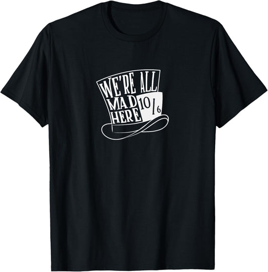Alice In Wonderland - Mad Hatter - We're All Mad Here T-Shirt