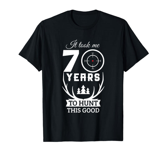 70 Years Old Happy 70th Birthday for Hunters T-Shirt