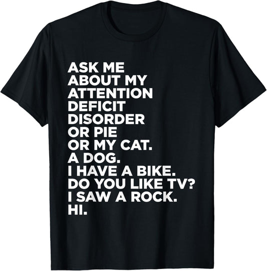 Ask Me About My Attention Deficit Disorder Funny ADHD Quote T-Shirt