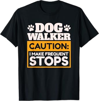 Dog Walker Caution I Make Frequent Stops Funny Dog Walking T-Shirt for Men Women Girls Kids