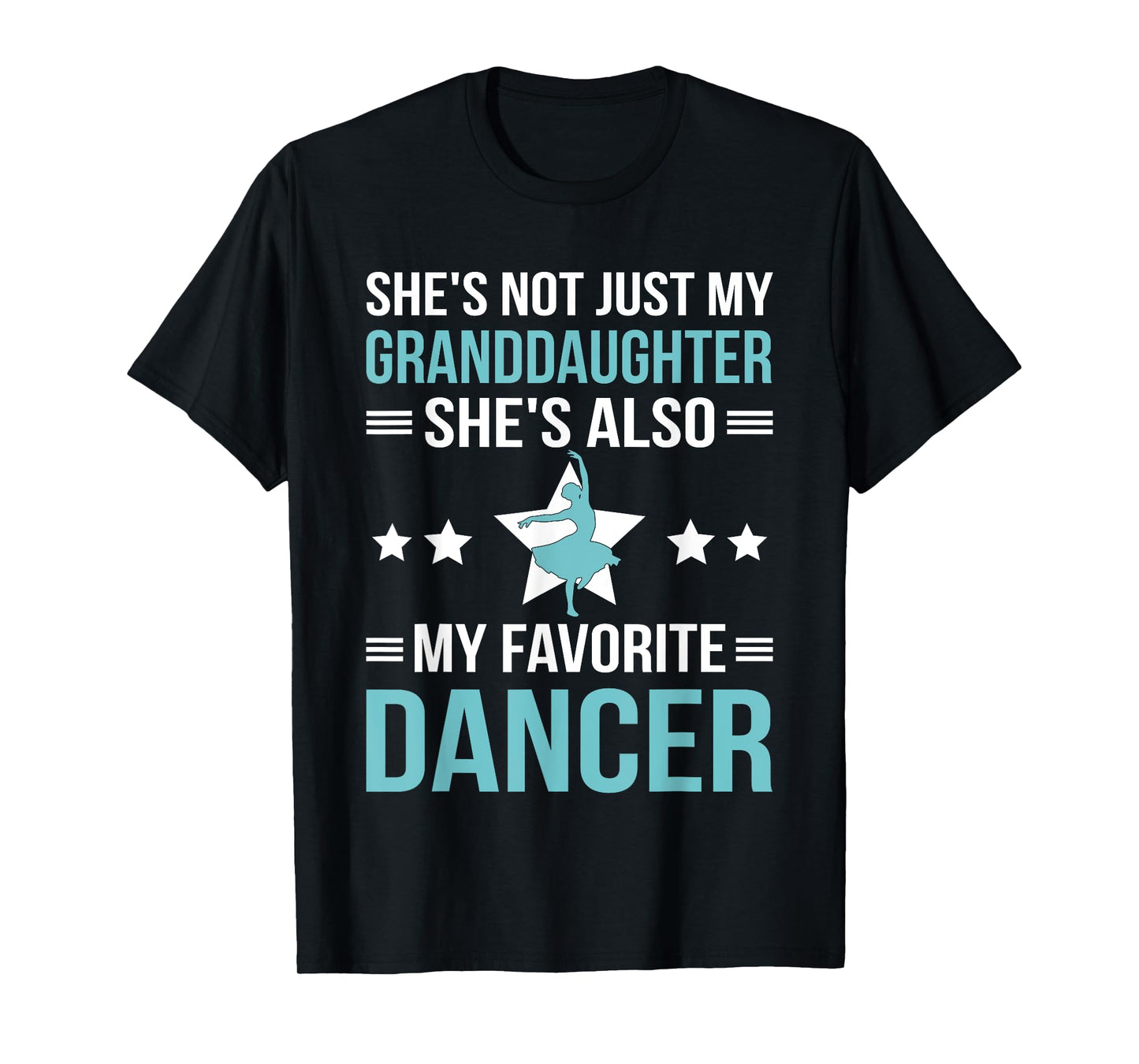 She's Not Just My Granddaughter She Also My Favorite Dancer T-Shirt