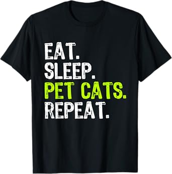 Eat Sleep Pet Cats Lover Owner Funny T-Shirt