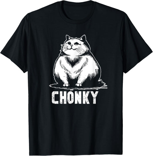 Chonk Fat and hairy cat cats kittens dad Graphic mom funny T-Shirt