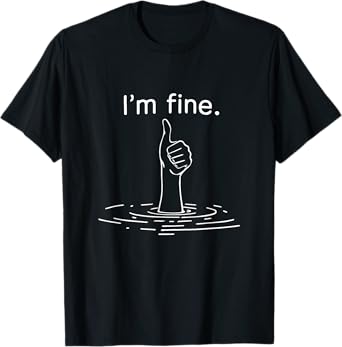 I'm Fine Like Hand Thumbs Up On Water Surface Funny T-Shirt