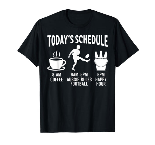 Aussie Rules Football Shirt Gift - Today's Schedule T-Shirt