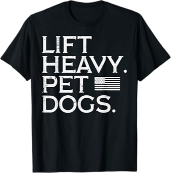 Workout Lift Heavy Pet Dogs US Flag Gym Fitness Men Women T-Shirt