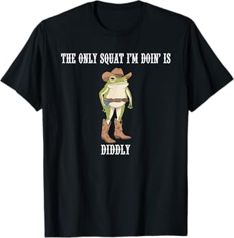 The Only Squat I'm Doing Is Diddly Funny Western Cowboy Frog T-Shirt