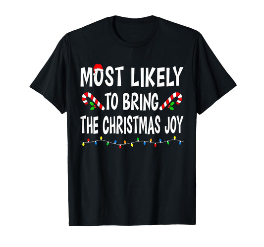 Most Likely To Bring Christmas Joy Funny Family Christmas T-Shirt