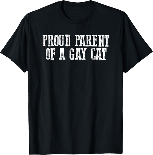 Funny "PROUD PARENT OF A GAY CAT" T-Shirt