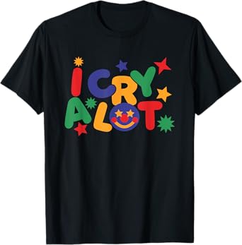 I Cry A Lot, Funny Clowncore Meme T-Shirt