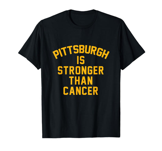 Pittsburgh is stronger than cancer! T-Shirt