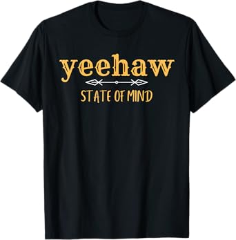 Yee Haw, State, of Mind, Country Fashion Western Boho Farm T-Shirt