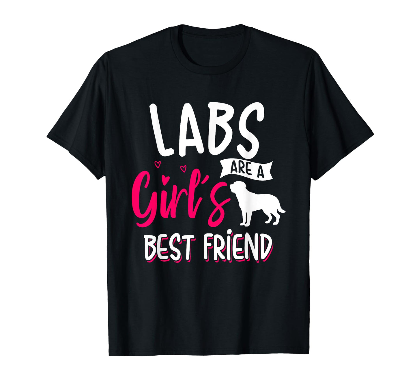 Labrador Retrievers are A Girl's Best Friend Shirt For Women T-Shirt