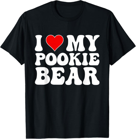 I Love My Pookie Bear Funny T-Shirt