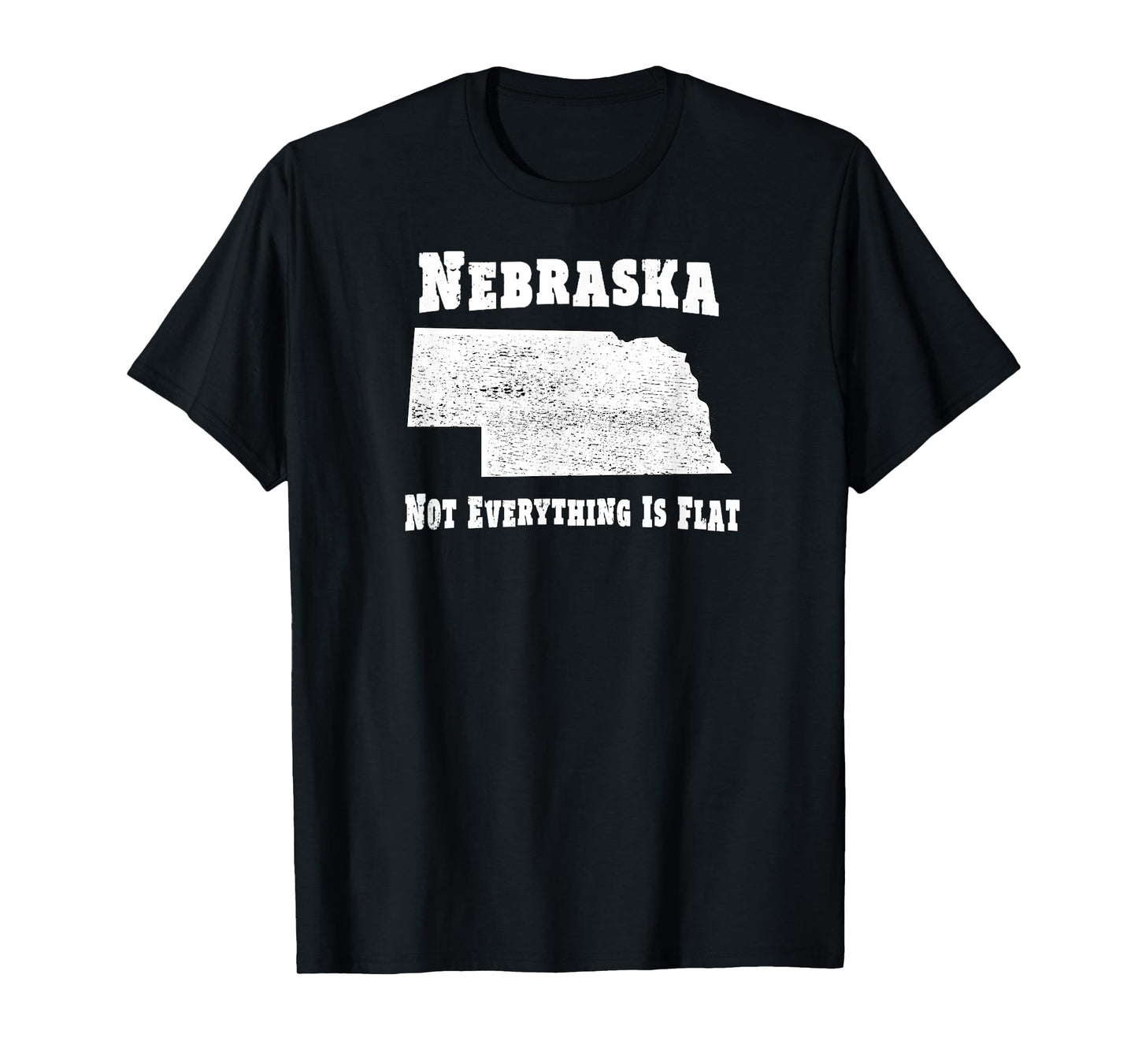 Nebraska Not Everything Is Flat - Funny Tee T-Shirt