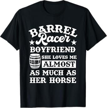 Funny Girlfriend Barrel Racer Boyfriend Quote Horse Lover T-Shirt