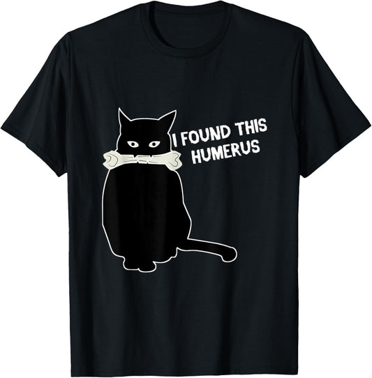 I Find This Humerus Funny Cat Humerous T-Shirt Pun T-Shirt