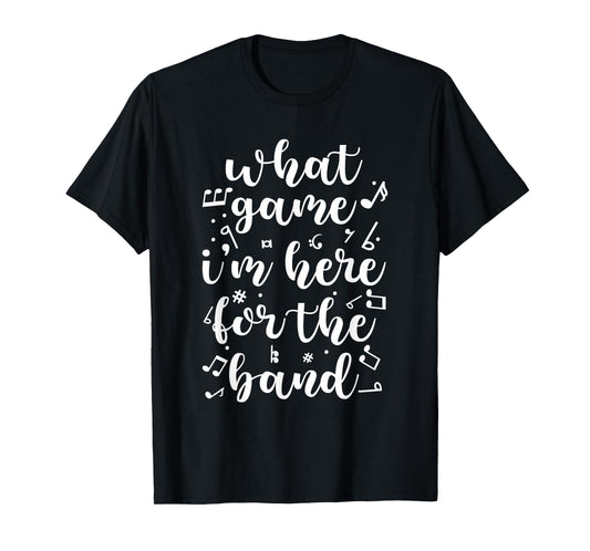 Halftime Show Football What Game I'm Here For The Band T-Shirt
