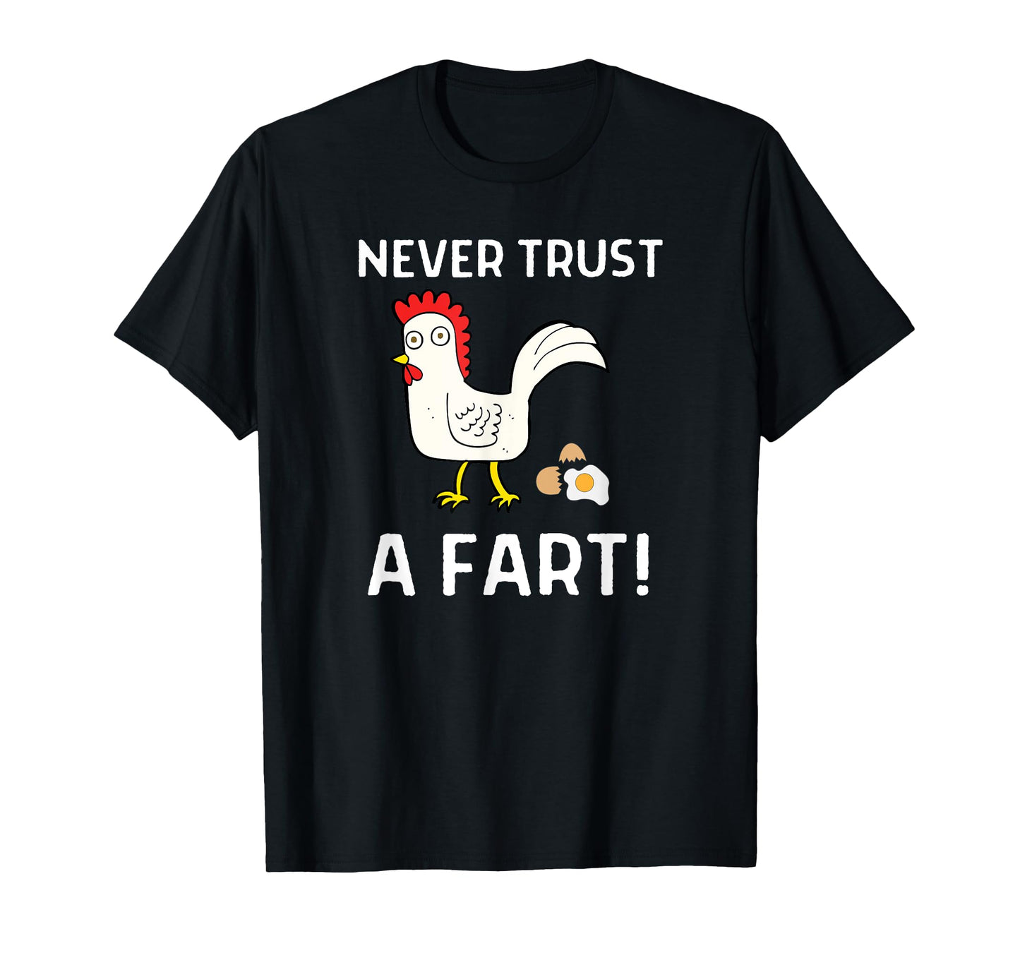 Never Trust A Fart Funny Chicken Egg Outfit T-Shirt