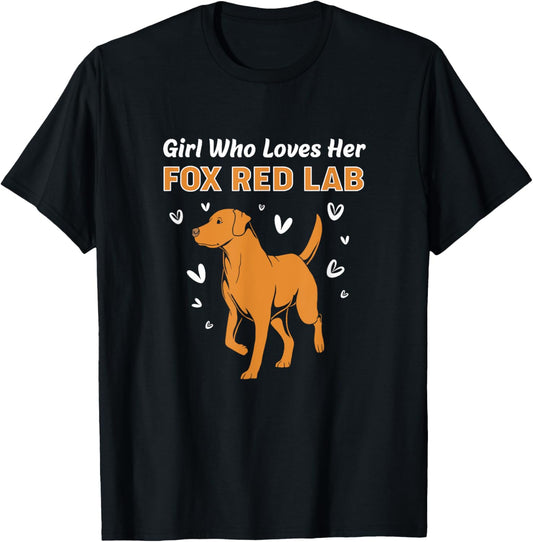 Fox Red Labrador Dog Girl Who Loves Fox Red Lab T-Shirt