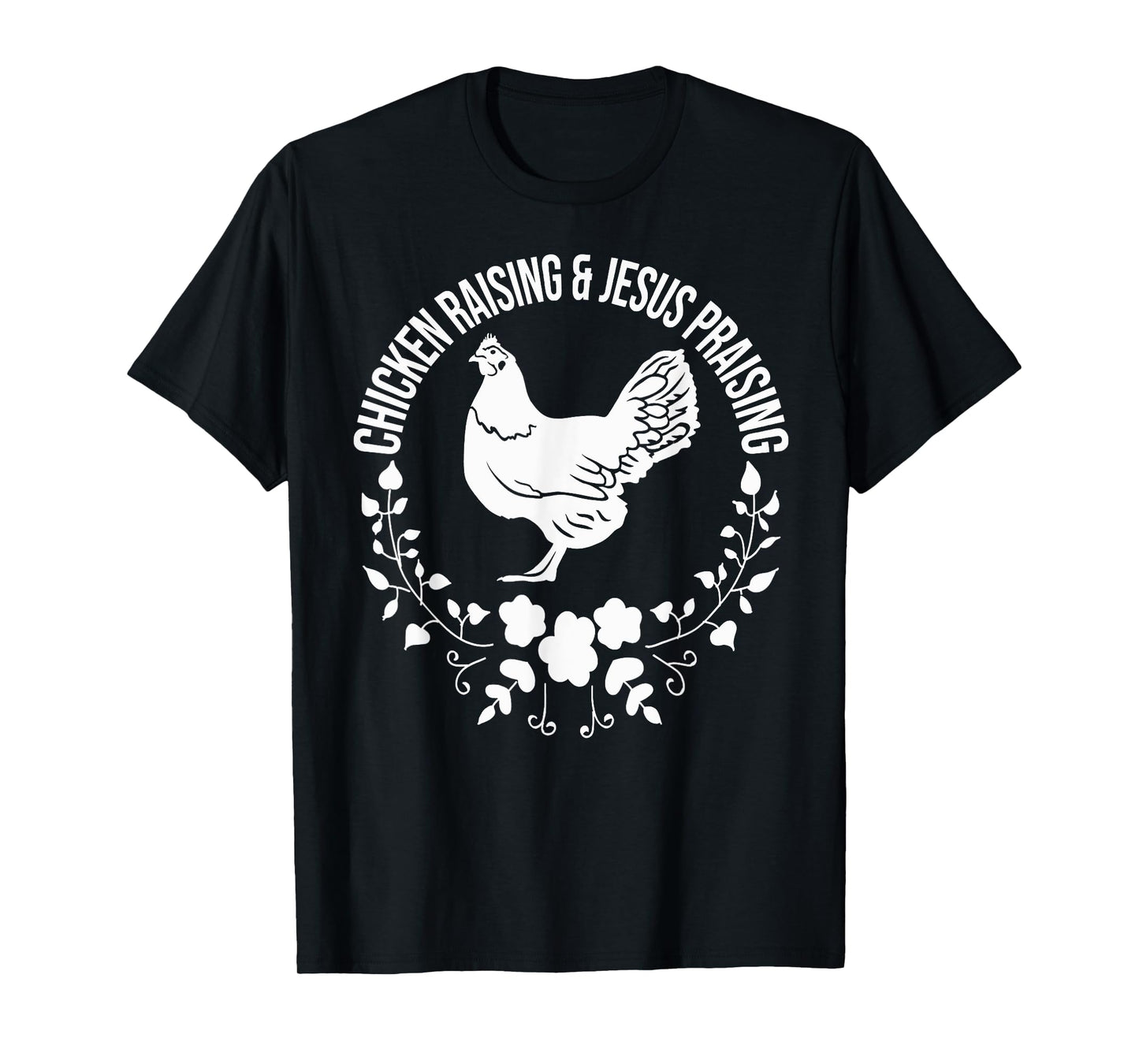 Chicken Raising & Jesus Praising T-Shirt