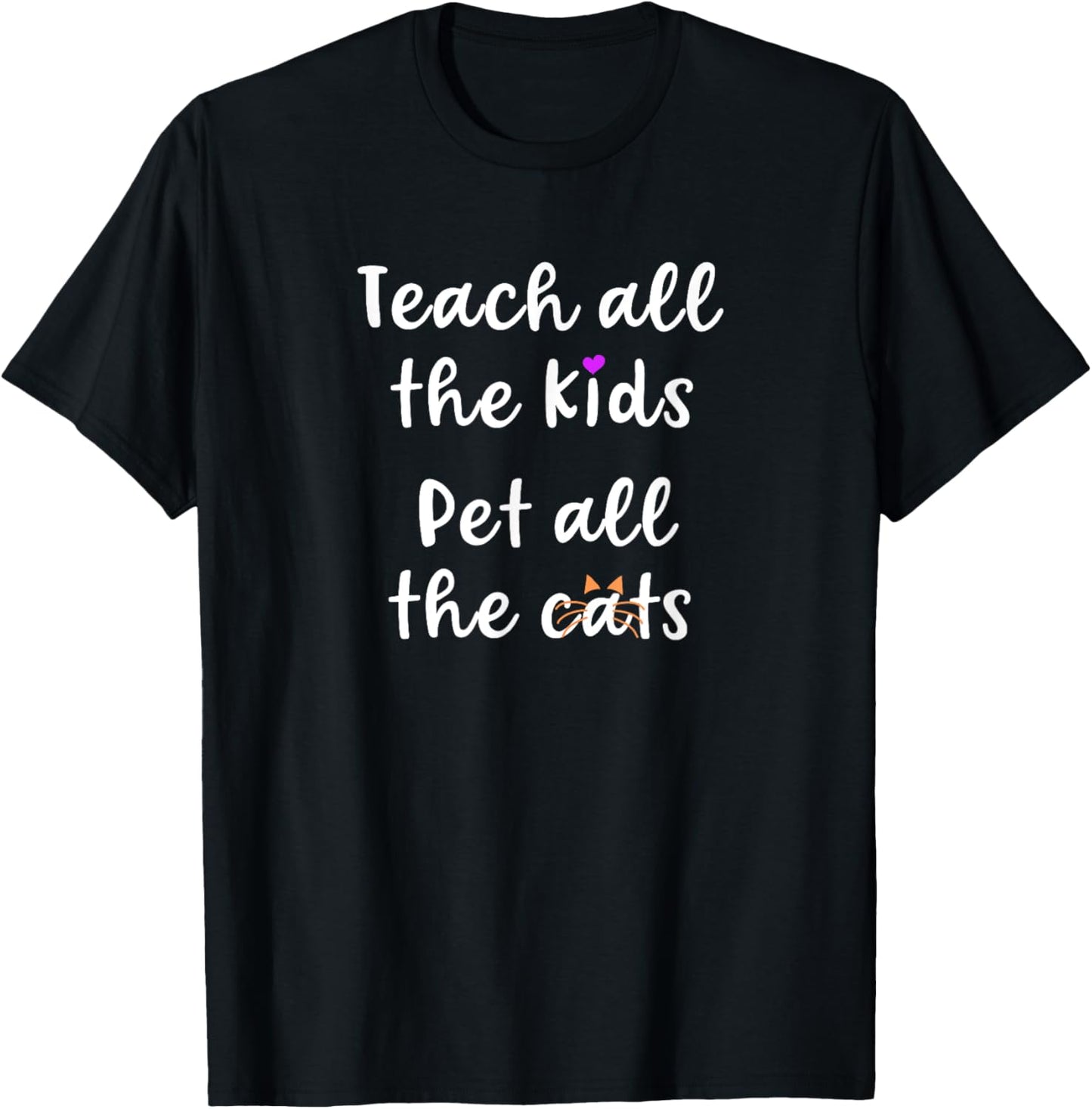 Teacher Cat Lover Mom Teach All The Kids Pet All The Cats T-Shirt