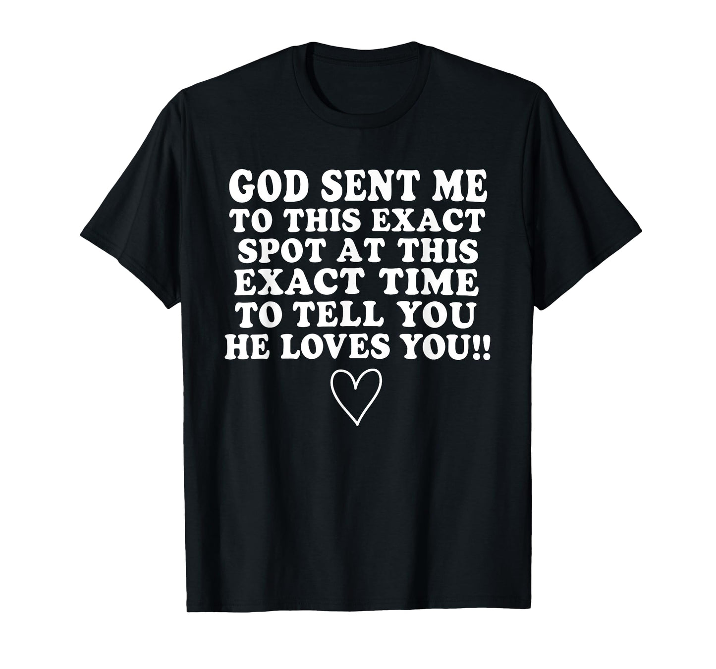 God Sent Me Here At This Exact Time Christian T-Shirt