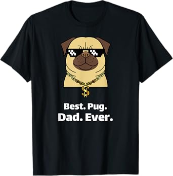 Best Pug Dad Ever T-Shirt Funny Pug Gifts Lovers Men Boys