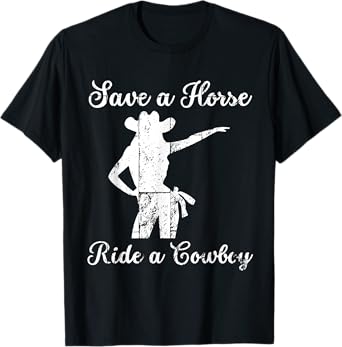 Save a Horse ride a Cowboy T-Shirt