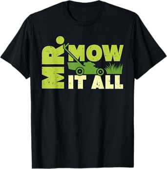 Mr. Mow It All Lawn Mower Landscaper Gardener Funny T-Shirt