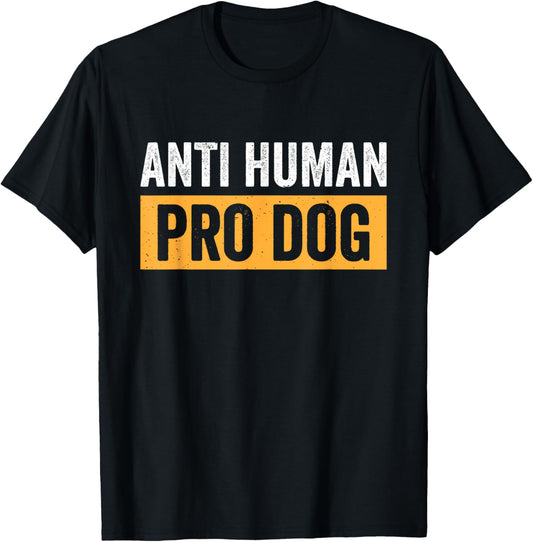 Anti Human Pro Dog T-Shirt
