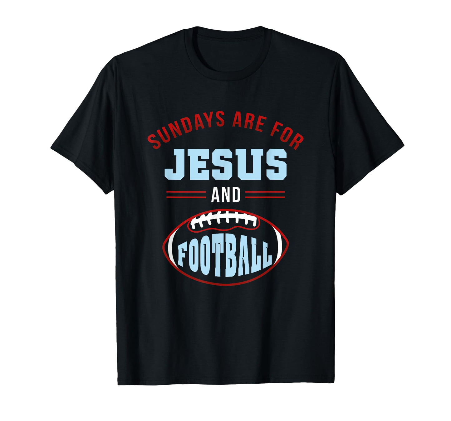 Sundays are for Jesus Football t shirt T-Shirt