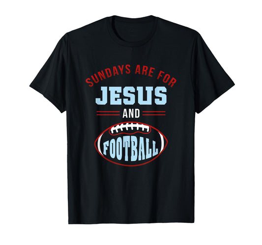 Sundays are for Jesus Football t shirt T-Shirt