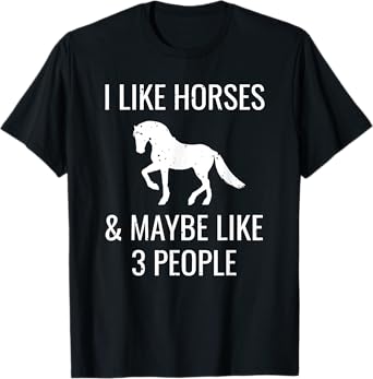 I Like Horses & Maybe 3 People Funny Horseback Riding Gift T-Shirt