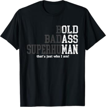 Bold Badass Superhuman That's Just Who I Am, Old Ass Man T-Shirt
