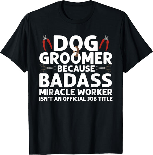Best Dog Groomer Art For Men Women Pet Groomer Dog Grooming T-Shirt