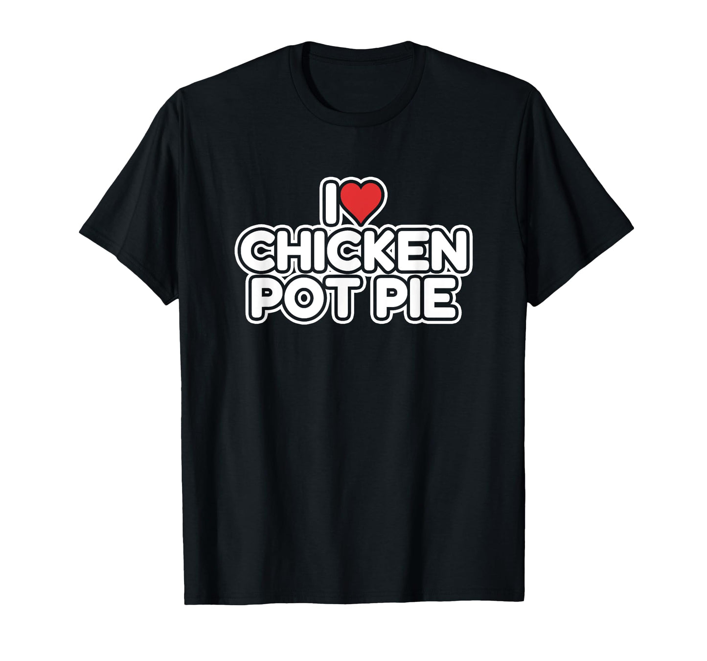 I Love Chicken Pot Pie T-Shirt
