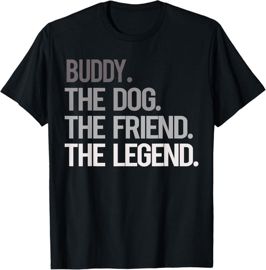 Buddy THE DOG THE FRIEND THE LEGEND - National Pet Day T-Shirt