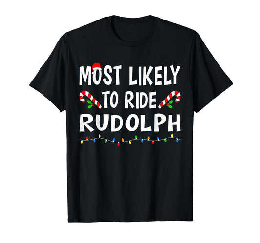 Most Likely To Ride Rudolp Funny Family Matching Christmas T-Shirt