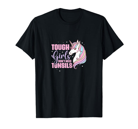 Tough Girls Dont Need Tonsils Tonsillectomy Unicorn Recovery T-Shirt