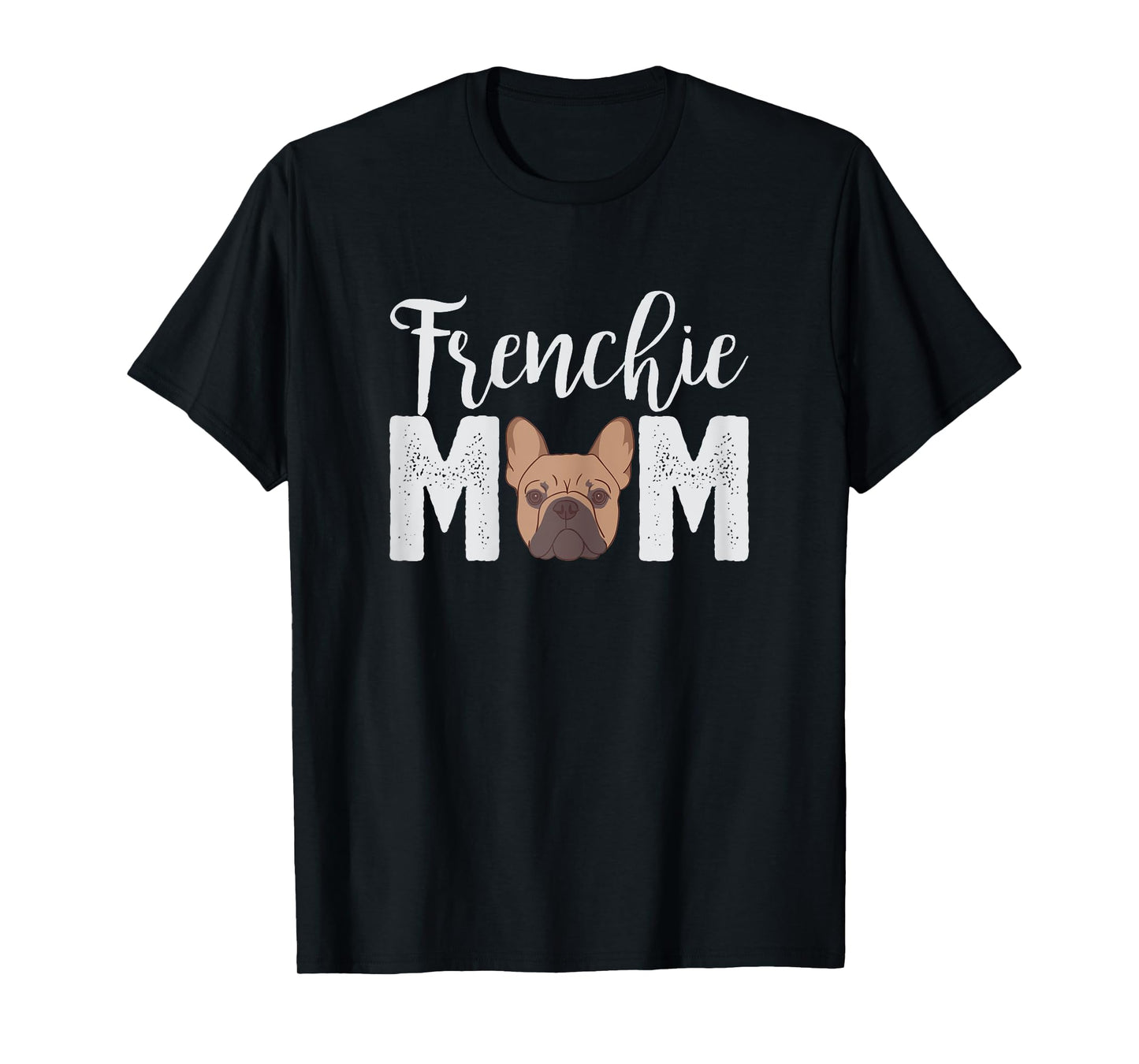 Frenchie Mom T-Shirt Gift Best Frenchie Bulldog Mama Ever! T-Shirt for Women Kids
