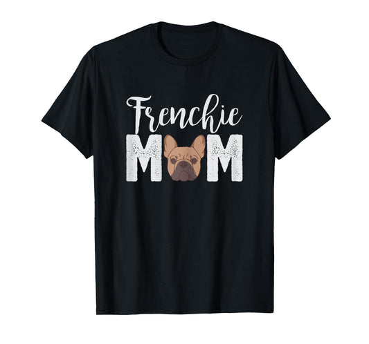 Frenchie Mom T-Shirt Gift Best Frenchie Bulldog Mama Ever! T-Shirt for Women Kids