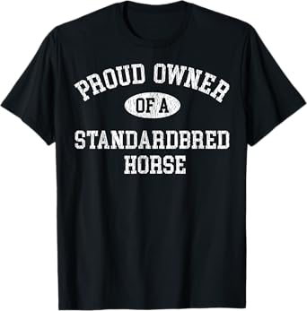 Horse Lovers Who Love Their Standardbred Horse T-Shirt