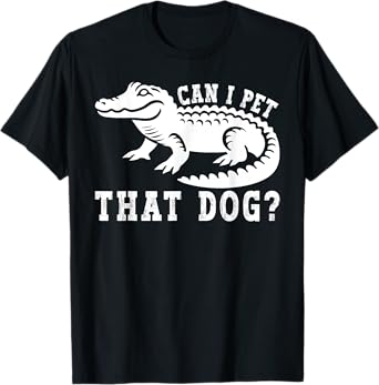 Can I Pet that Dog? Funny Alligator Meme Dawg T-Shirt