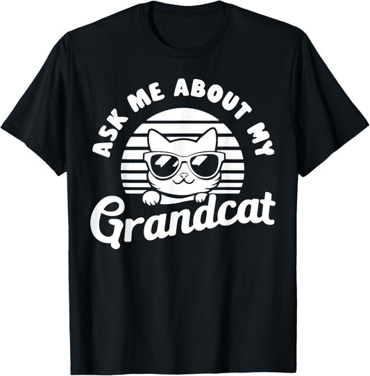 Ask Me About My Grandcat Grandma Granddad Cat Dad Pet Love T-Shirt