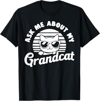 Ask Me About My Grandcat Grandma Granddad Cat Dad Pet Love T-Shirt