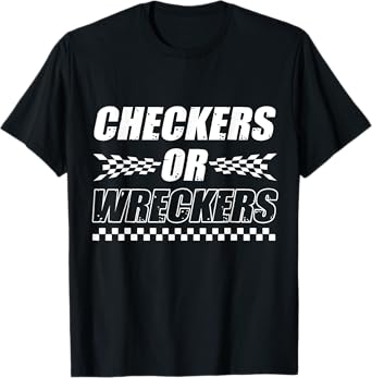 Checkers Or Wreckers Car Racing Motorsports T-Shirt